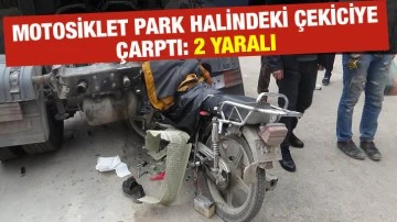 Motosiklet park halindeki çekiciye çarptı: 2 yaralı