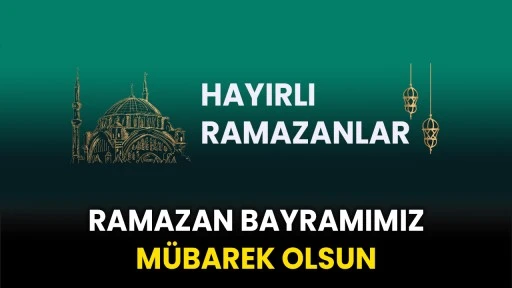 RAMAZAN BAYRAMIMIZ MÜBAREK OLSUN