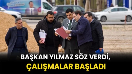  Başkan Yılmaz Söz Verdi, Çalışmalar Başladı