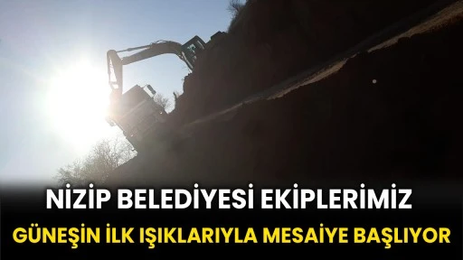 Nizip Belediyesi Ekiplerimiz: güneşin ilk ışıklarıyla mesaiye başlıyor