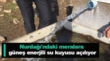 Nurdağı'ndaki meralara güneş enerjili su kuyusu açılıyor