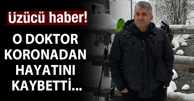 O doktor koronadan hayatını kaybetti...