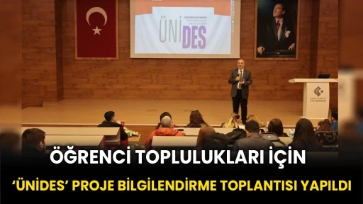 Öğrenci toplulukları için ‘ÜNİDES’ proje bilgilendirme toplantısı yapıldı