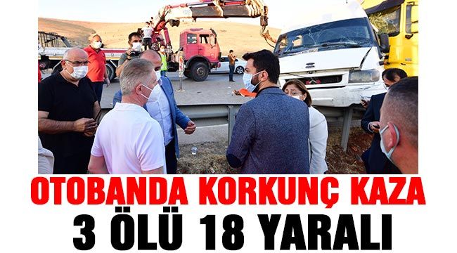 Otobanda korkunç kaza 3 ölü 18 yaralı