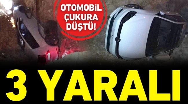 Otomobil çukura düştü! 3 kişi yaralandı