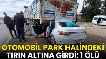 Otomobil park halindeki tırın altına girdi: 1 ölü