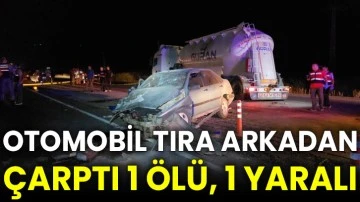 Otomobil tıra arkadan çarptı 1 ölü, 1 yaralı