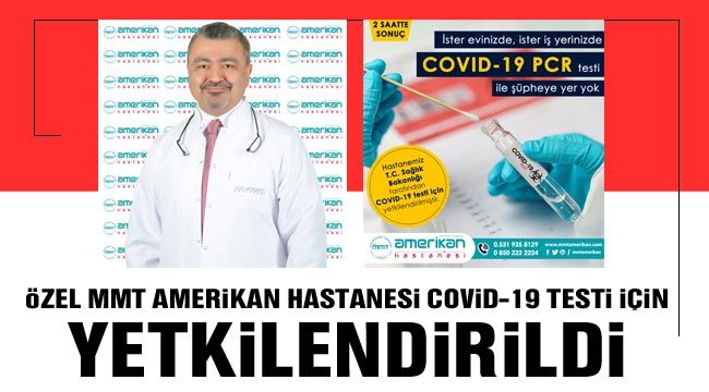 Özel MMT Amerikan Hastanesi Covıd-19 testi için yetkilendirildi