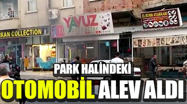 Park halindeki otomobil alev aldı