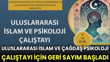 &quot;Uluslararası İslam ve Çağdaş Psikoloji Çalıştayı&quot; için geri sayım başladı