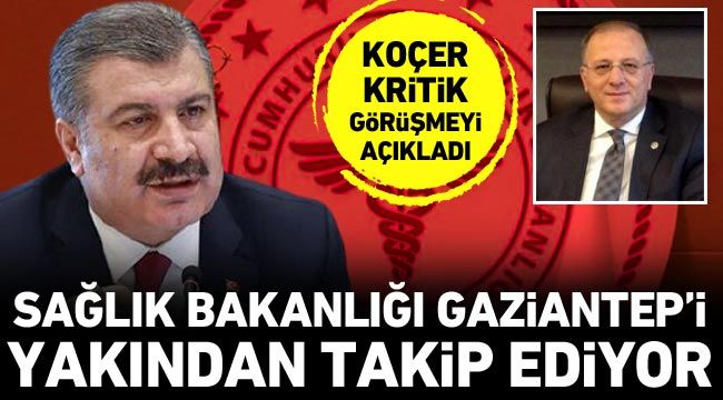 Sağlık Bakanlığı Gaziantep’i yakından takip ediyor