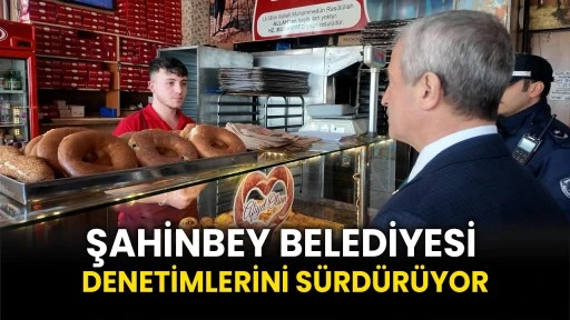 Şahinbey Belediyesi Denetimlerini Sürdürüyor