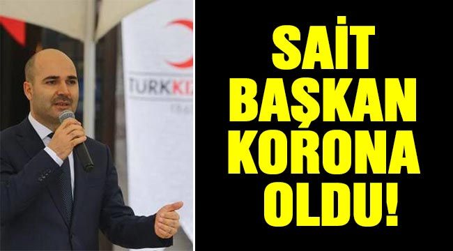 Sait Şahin Başkan Korona oldu!..