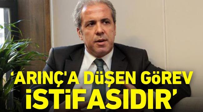 Şamil Tayyar: Arınç’a düşen görev, istifasıdır