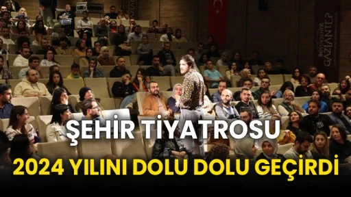 Şehir tiyatrosu 2024 yılını dolu dolu geçirdi