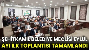 Şehitkamil Belediye Meclisi Eylül ayı ilk toplantısı tamamlandı