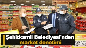 Şehitkamil Belediyesinden market denetimi