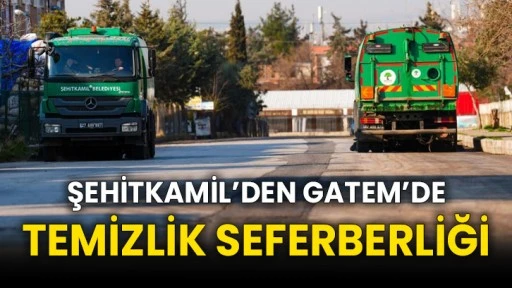 Şehitkamil’den GATEM’de temizlik seferberliği