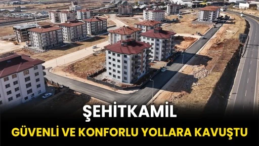 Şehitkamil Güvenli Ve Konforlu Yollara Kavuştu