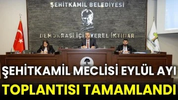 Şehitkamil Meclisi Eylül ayı toplantısı tamamlandı