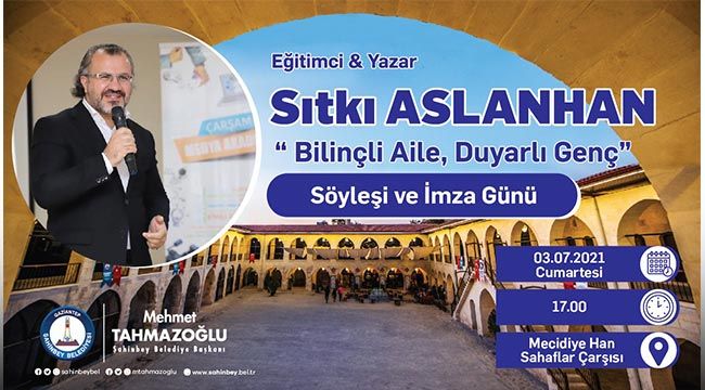 Sıtkı Aslanhan Bilinçli Aile, Duyarlı Genç  semeneri için Gaziantep'e geliyor