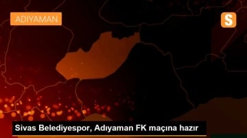 Sivas Belediyespor, Adıyaman FK maçına hazır