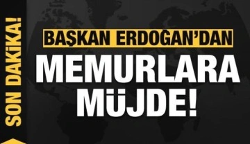 Son dakika: Başkan Erdoğan'dan memurlara müjde!