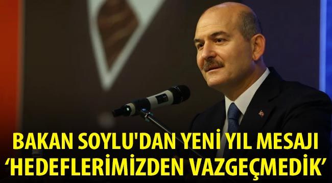 Son dakika haberleri... Bakan Soylu'dan yeni yıl mesajı: Hedeflerimizden vazgeçmedik