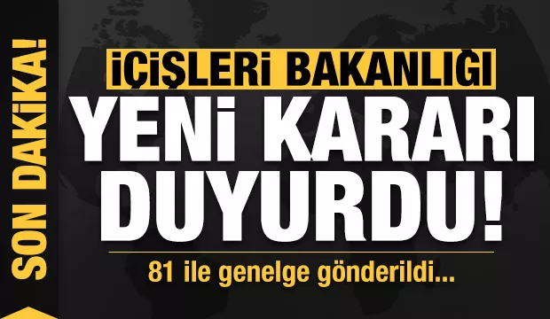 Son dakika: İçişleri'nden GAZİANTEP dahil 81 ile genelge! Yeni karar duyuruldu...