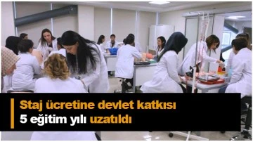 Staj ücretine devlet katkısı 5 eğitim yılı uzatıldı