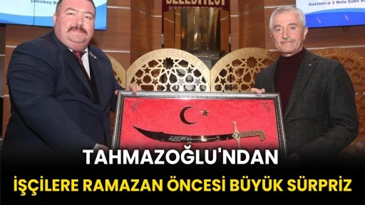 Tahmazoğlu'ndan işçilere ramazan öncesi büyük sürpriz