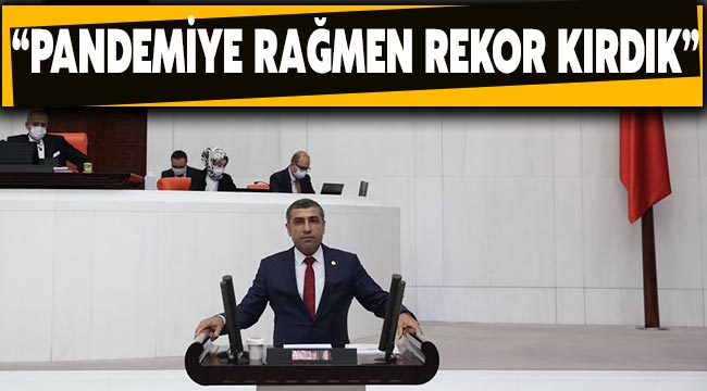  Taşdoğan:"Pandemiye rağmen rekor kırdık"