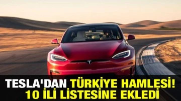 Tesla'dan Türkiye hamlesi! 10 ili listesine ekledi