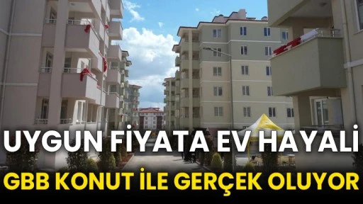 Uygun fiyata ev hayali GBB konut ile gerçek oluyor