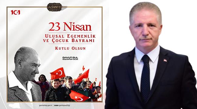 Vali Davut Gül’ün 23 Nisan Ulusal Egemenlik ve Çocuk Bayramı Mesajı