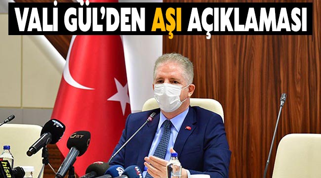 Vali Gül'den aşı açıklaması