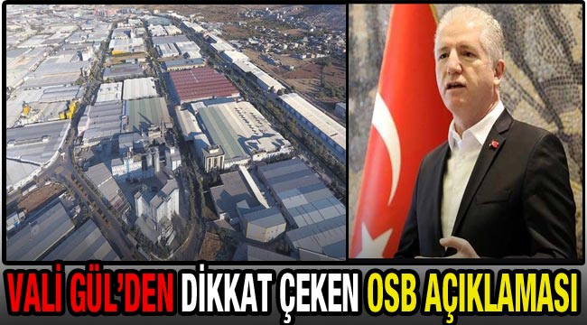 Vali Gül’den dikkat çeken OSB açıklaması