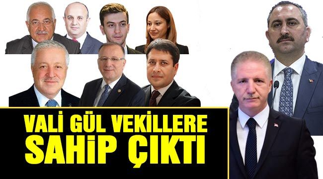 Vali Gül vekillere sahip çıktı