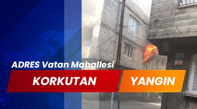 Gaziantep'te o mahallede korkutan yangın