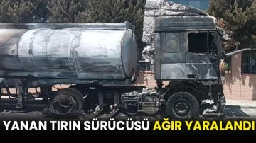 Yanan tırın sürücüsü ağır yaralandı