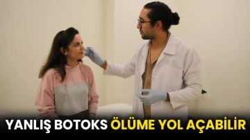 Yanlış botoks ölüme yol açabilir