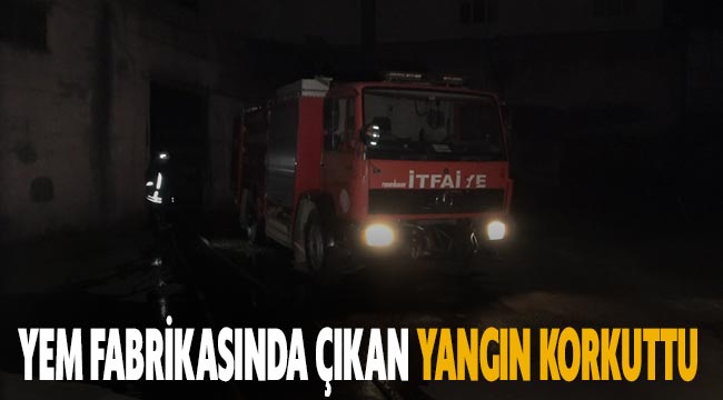 Yem fabrikasında çıkan yangın korkuttu