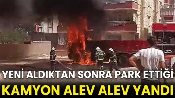 Yeni aldıktan sonra park ettiği kamyon alev alev yandı