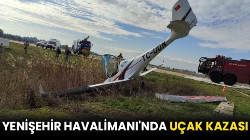 Yenişehir Havalimanı'nda uçak kazası