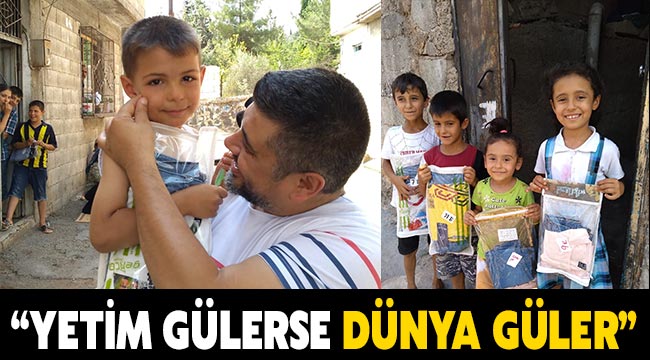 “Yetim gülerse dünya Güler.”