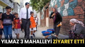 Yılmaz 3 mahalleyi ziyaret etti