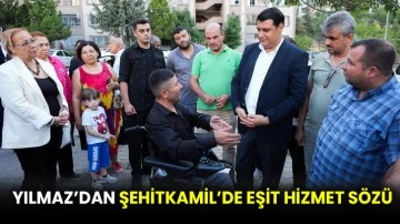 Yılmaz’dan Şehitkamil’de eşit hizmet sözü