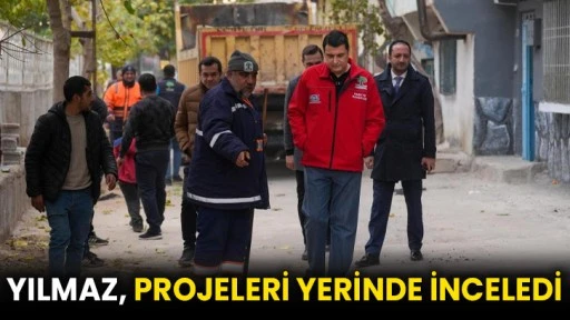 Yılmaz, projeleri yerinde inceledi