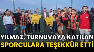 Yılmaz, turnuvaya katılan sporculara teşekkür etti